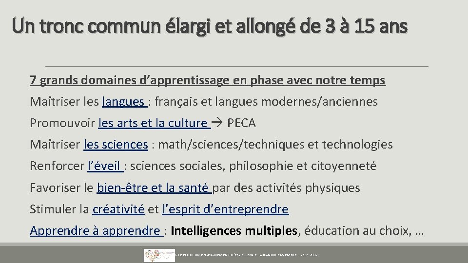 Un tronc commun élargi et allongé de 3 à 15 ans 7 grands domaines