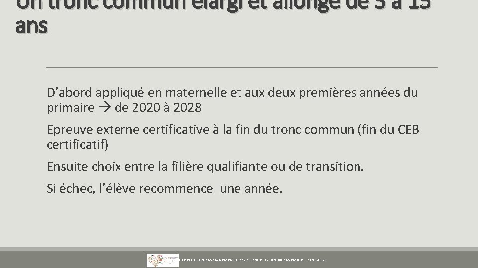 Un tronc commun élargi et allongé de 3 à 15 ans D’abord appliqué en