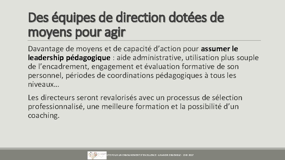 Des équipes de direction dotées de moyens pour agir Davantage de moyens et de