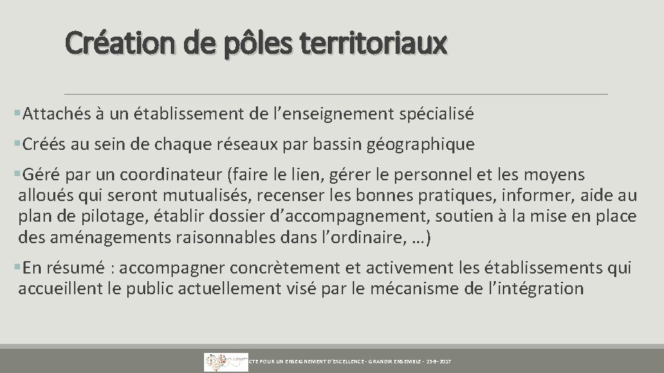 Création de pôles territoriaux §Attachés à un établissement de l’enseignement spécialisé §Créés au sein