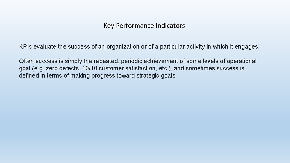 Key Performance Indicators KPIs evaluate the success of an organization or of a particular