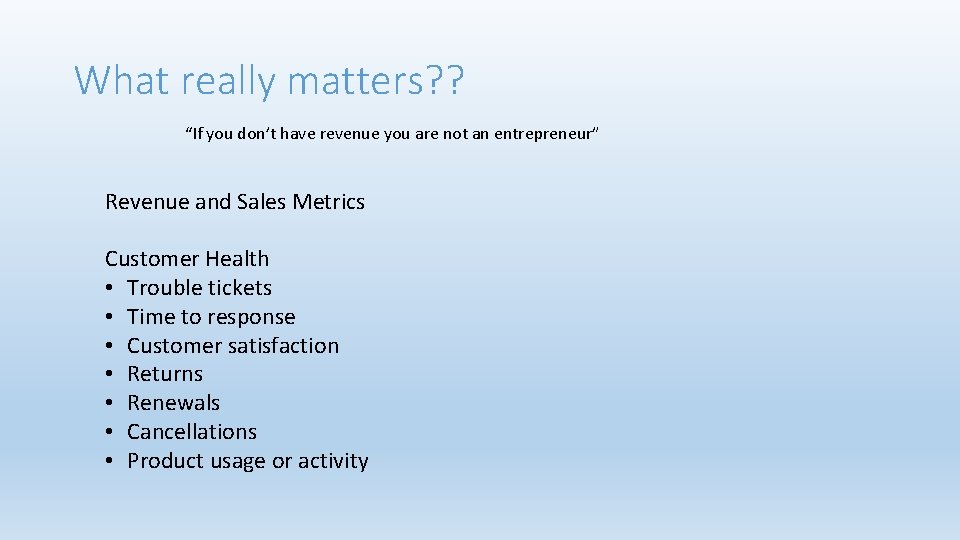 What really matters? ? “If you don’t have revenue you are not an entrepreneur”