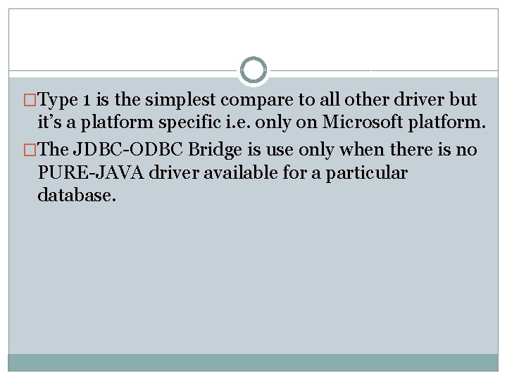 �Type 1 is the simplest compare to all other driver but it’s a platform