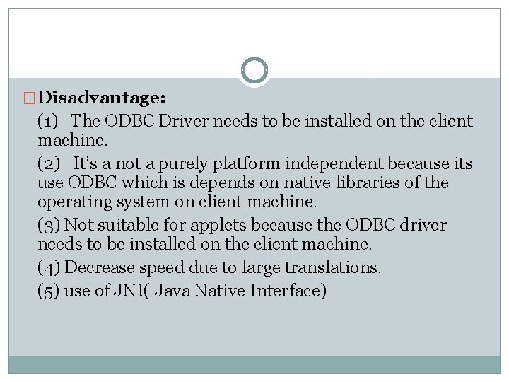 �Disadvantage: (1) The ODBC Driver needs to be installed on the client machine. (2)