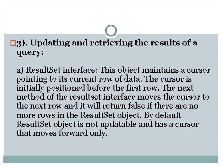 � 3). Updating and retrieving the results of a query: a) Result. Set interface: