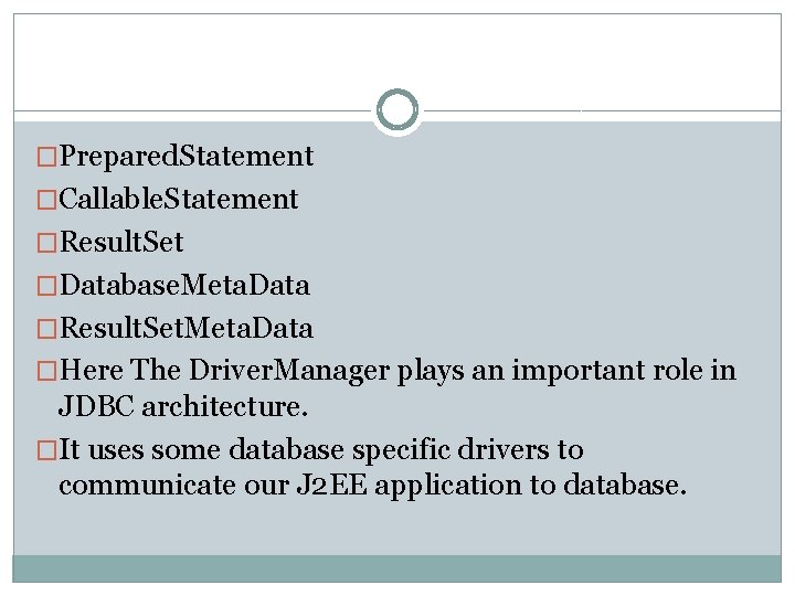 �Prepared. Statement �Callable. Statement �Result. Set �Database. Meta. Data �Result. Set. Meta. Data �Here