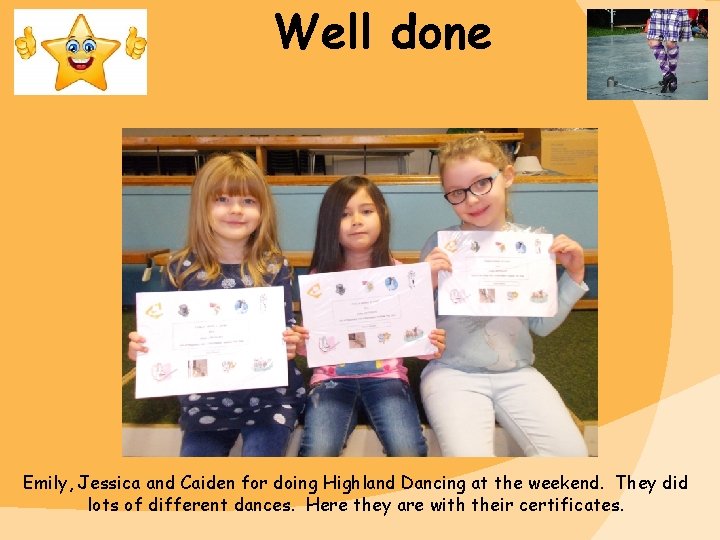 Well done Emily, Jessica and Caiden for doing Highland Dancing at the weekend. They