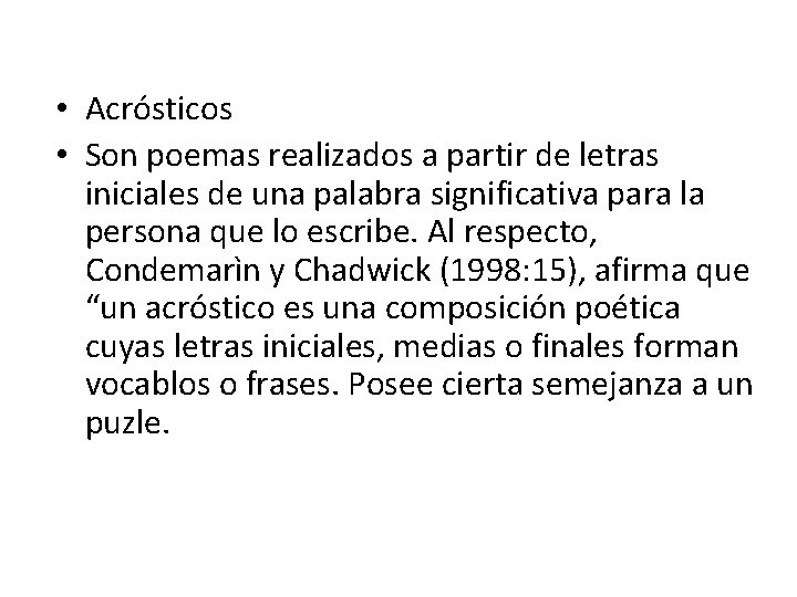  • Acrósticos • Son poemas realizados a partir de letras iniciales de una