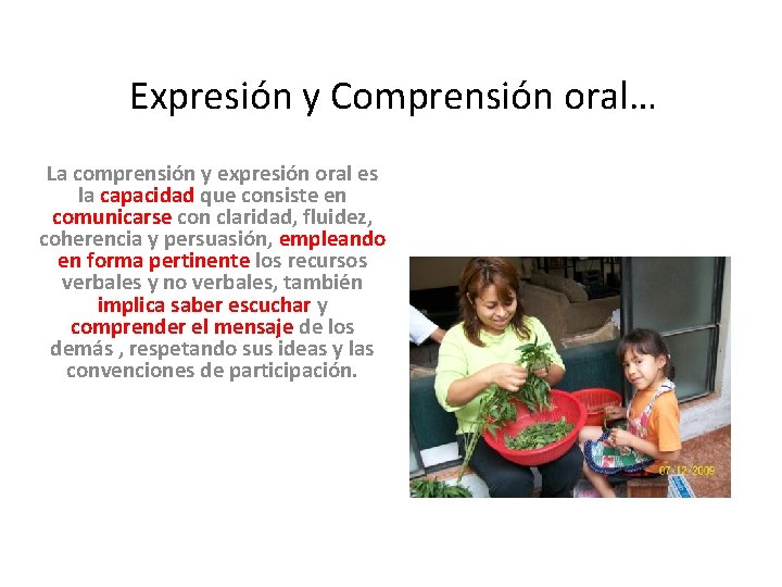 Expresión y Comprensión oral… La comprensión y expresión oral es la capacidad que consiste