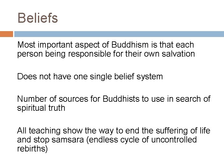 Beliefs Most important aspect of Buddhism is that each person being responsible for their