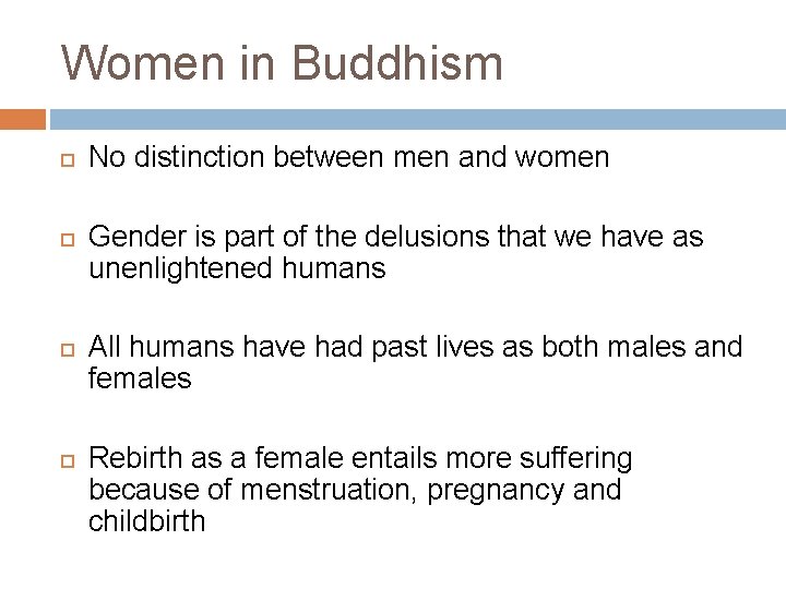 Women in Buddhism No distinction between men and women Gender is part of the