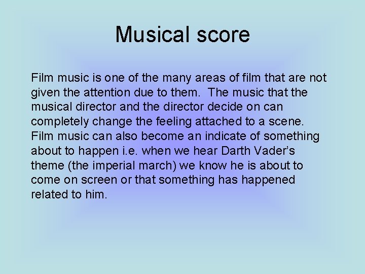 Musical score Film music is one of the many areas of film that are