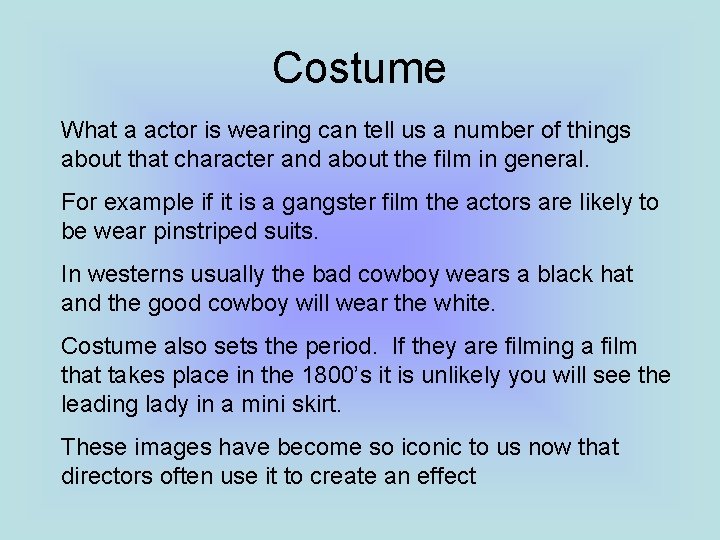 Costume What a actor is wearing can tell us a number of things about