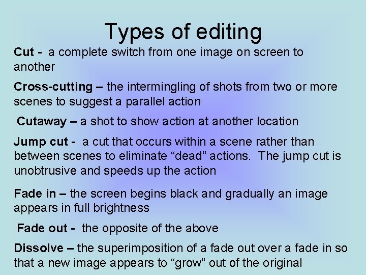Types of editing Cut - a complete switch from one image on screen to