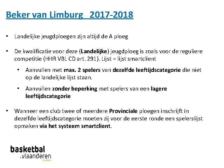 Beker van Limburg 2017 -2018 • Landelijke jeugdploegen zijn altijd de A ploeg •