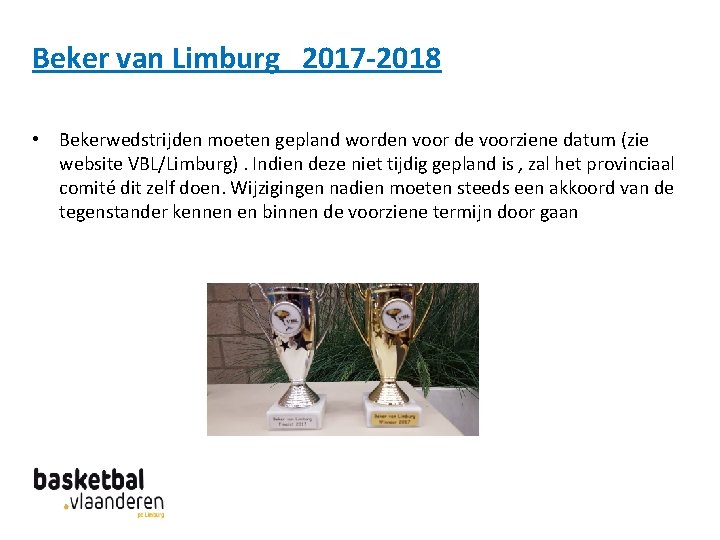 Beker van Limburg 2017 -2018 • Bekerwedstrijden moeten gepland worden voor de voorziene datum