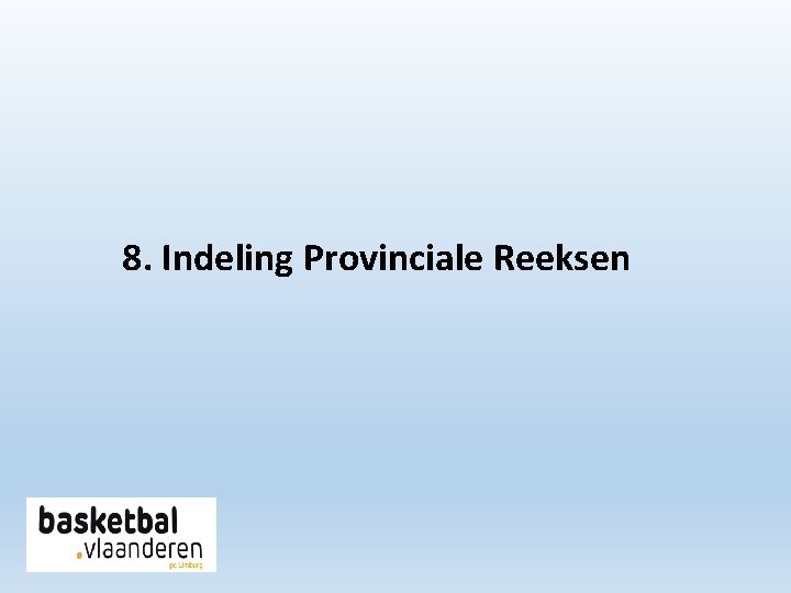 8. Indeling Provinciale Reeksen 