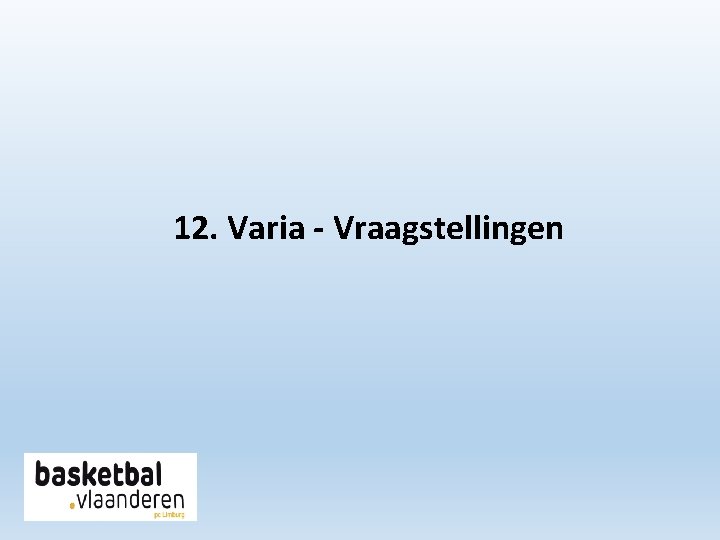 12. Varia - Vraagstellingen 