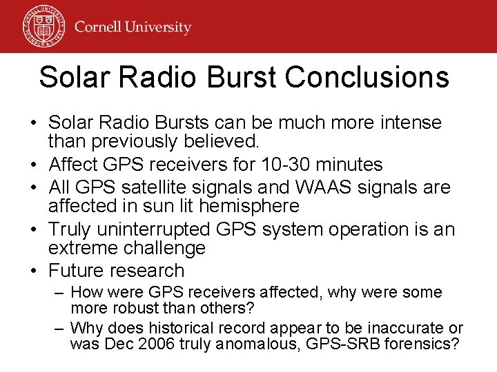 Solar Radio Burst Conclusions • Solar Radio Bursts can be much more intense than