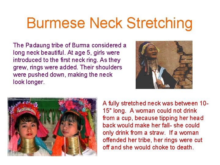 Burmese Neck Stretching The Padaung tribe of Burma considered a long neck beautiful. At