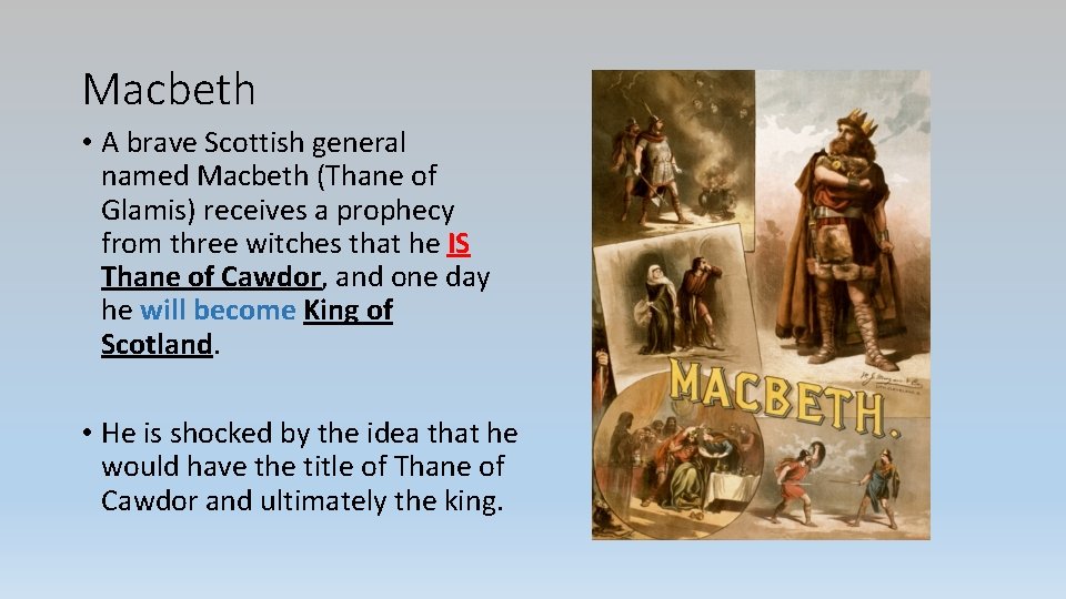 Macbeth • A brave Scottish general named Macbeth (Thane of Glamis) receives a prophecy