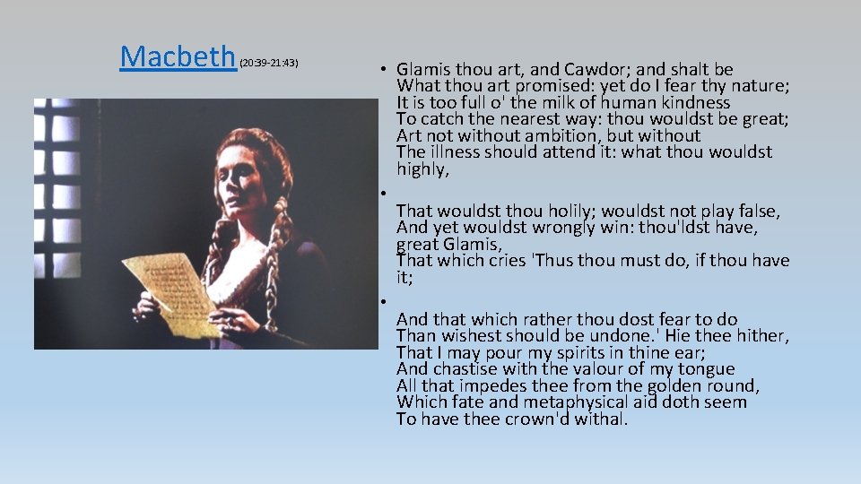 Macbeth (20: 39 -21: 43) • Glamis thou art, and Cawdor; and shalt be