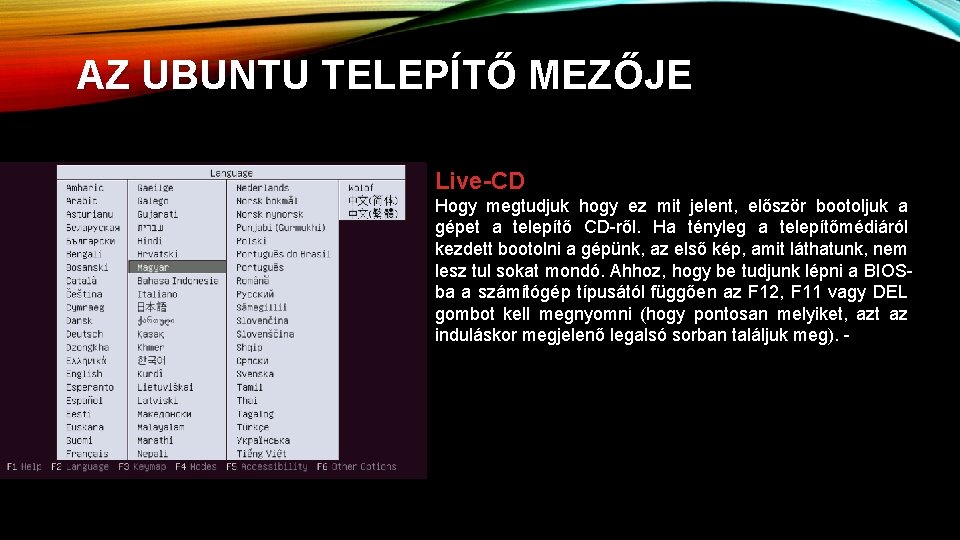 AZ UBUNTU TELEPÍTŐ MEZŐJE Live-CD Hogy megtudjuk hogy ez mit jelent, először bootoljuk a