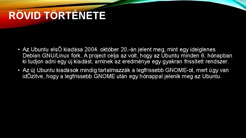 RÖVID TÖRTÉNETE • Az Ubuntu elsŐ kiadása 2004. október 20. -án jelent meg, mint