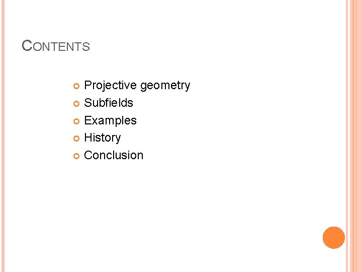 CONTENTS Projective geometry Subfields Examples History Conclusion 