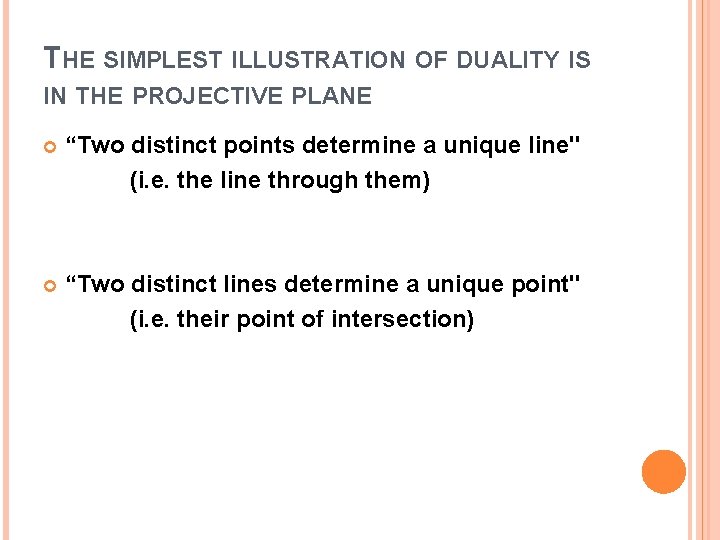 THE SIMPLEST ILLUSTRATION OF DUALITY IS IN THE PROJECTIVE PLANE “Two distinct points determine