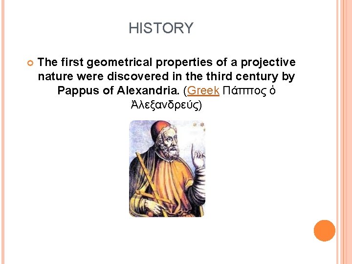 HISTORY The first geometrical properties of a projective nature were discovered in the third
