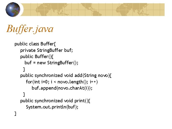 Buffer. java public class Buffer{ private String. Buffer buf; public Buffer(){ buf = new