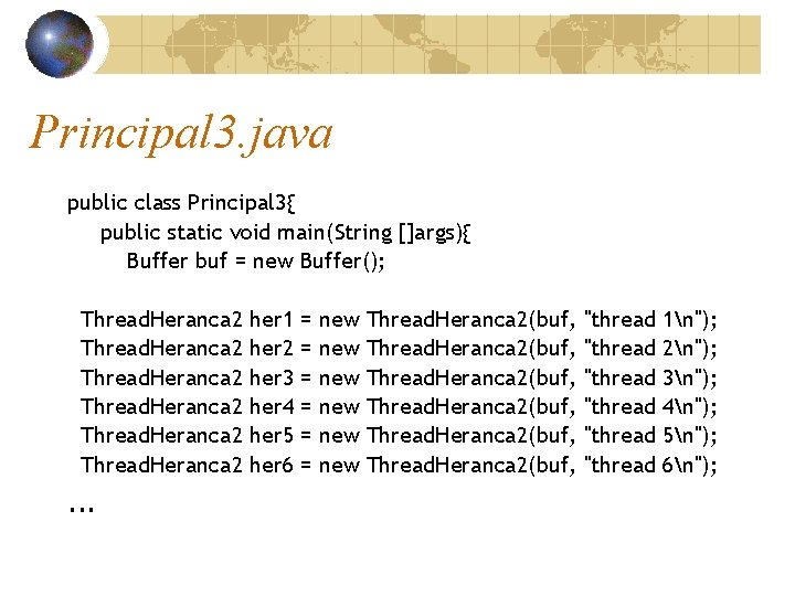 Principal 3. java public class Principal 3{ public static void main(String []args){ Buffer buf