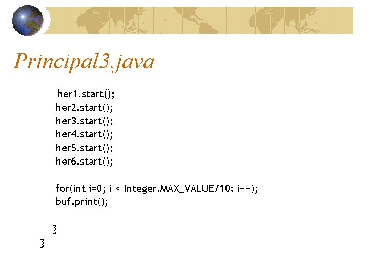 Principal 3. java her 1. start(); her 2. start(); her 3. start(); her 4.