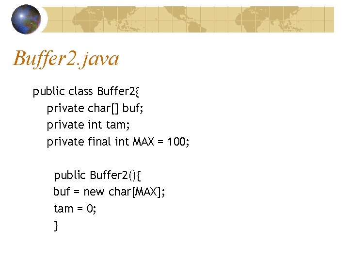 Buffer 2. java public class Buffer 2{ private char[] buf; private int tam; private