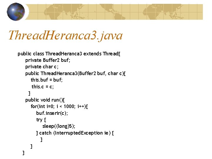 Thread. Heranca 3. java public class Thread. Heranca 3 extends Thread{ private Buffer 2