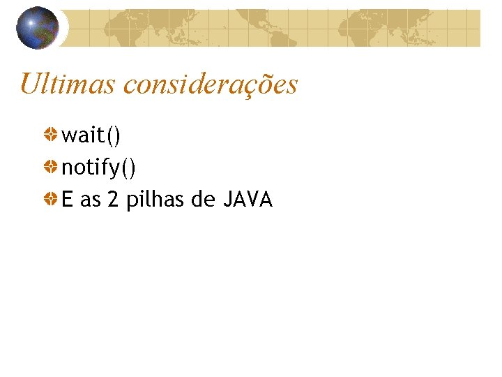 Ultimas considerações wait() notify() E as 2 pilhas de JAVA 