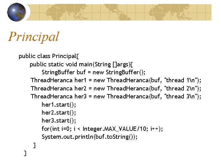 Principal public class Principal{ public static void main(String []args){ String. Buffer buf = new