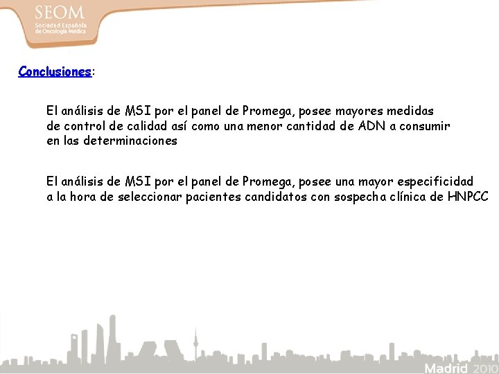 Conclusiones: El análisis de MSI por el panel de Promega, posee mayores medidas de