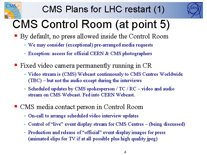 CMS Plans for LHC restart (1) CMS Control Room (at point 5) § By