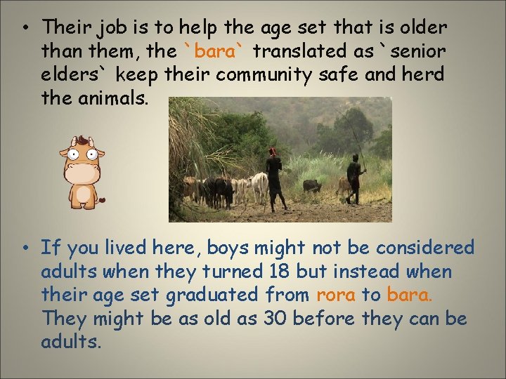  • Their job is to help the age set that is older than