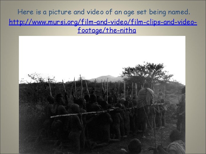 Here is a picture and video of an age set being named. http: //www.