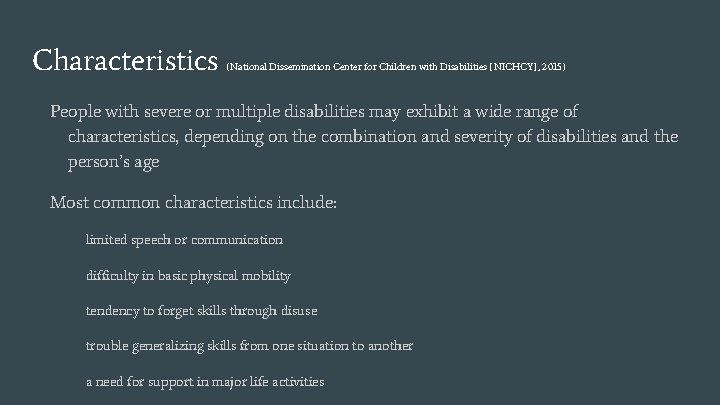 Characteristics (National Dissemination Center for Children with Disabilities [NICHCY], 2015) People with severe or