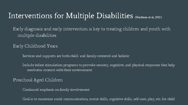 Interventions for Multiple Disabilities (Hardman et al. , 2015) Early diagnosis and early intervention