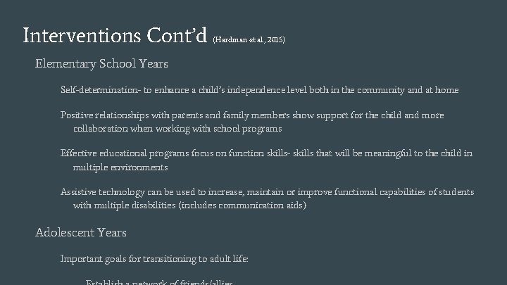 Interventions Cont’d (Hardman et al. , 2015) Elementary School Years Self-determination- to enhance a