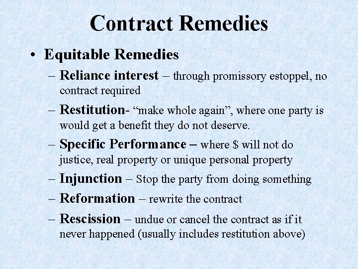 Contract Remedies • Equitable Remedies – Reliance interest – through promissory estoppel, no contract