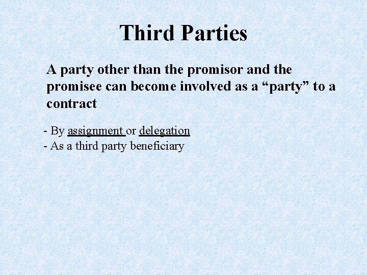 Third Parties A party other than the promisor and the promisee can become involved