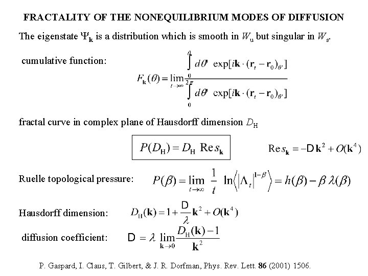 FRACTALITY OF THE NONEQUILIBRIUM MODES OF DIFFUSION The eigenstate Yk is a distribution which