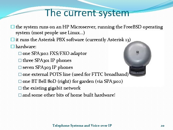 The current system � the system runs on an HP Microserver, running the Free.