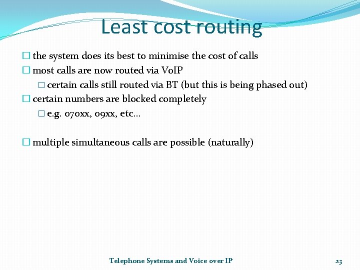 Least cost routing � the system does its best to minimise the cost of